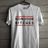 Bonjour Bitches Unisex T Shirt