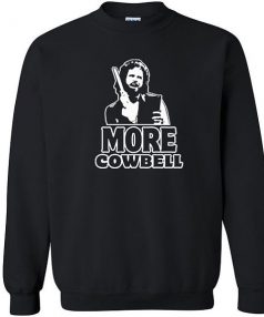 I Gotta have More Cowbell funny Unisex Sweatshirt