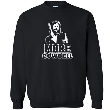 I Gotta have More Cowbell funny Unisex Sweatshirt