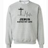 Jesus Saved my Life Unisex Sweatshirt