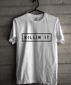 Killin'it quote funny Unisex T Shirt