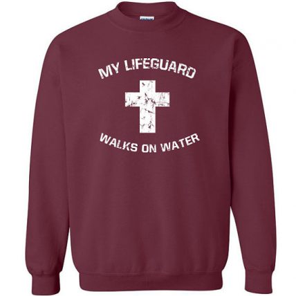 My Lifeguard walks on water Unisex Sweatshirt