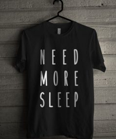 Need More Sleep Unisex T Shirt