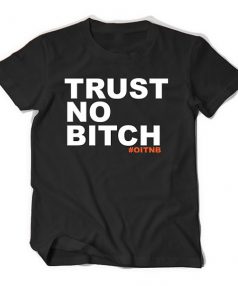 Orange is the new black trust no bitch Unisex T Shirt