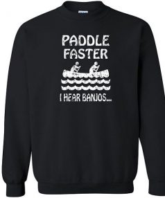 Paddle Faster I hear Banjos Unisex Sweatshirt