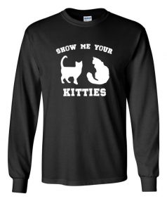 Show me your Kitties funny rude Unisex Sweatshirt