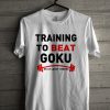 Training to Beat Goku Unisex T Shirt