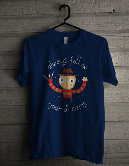 Always Follow Your Dreams Unisex T Shirt