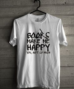 Books Make Me Happy Unisex T Shirt