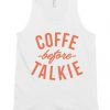 Coffee before Talkie Unisex Tank Top