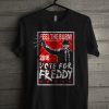 Freddy For President 2016 Unisex T Shirt