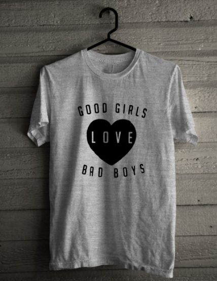 Good Girl Love Bad Boys Unisex T Shirt