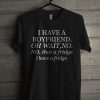 I Have Boyfriend Unisex T Shirt