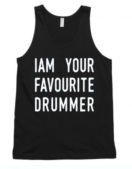 I am Your favourite drummer Unisex Tank Top