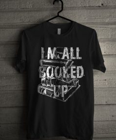 I'm All Booked Up Unisex T Shirt