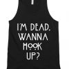 I'm dead wanna hook up Unisex Tank Top