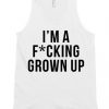 I'm s Fucking grown up Unisex Tank Top