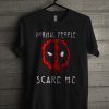 Normal People Scare Me Unisex T Shirt