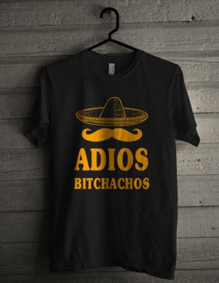 Adios Bitchachos Unisex T Shirt