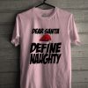 Define Naughty Unisex T Shirt