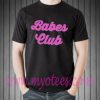 Babes Club Unisex T Shirt