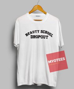 Beauty School Dropout Unisex T Shirt