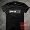 Fo Realz Unisex T Shirt