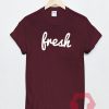 Fresh Unisex T Shirt