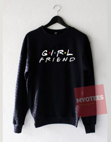 Girl Friend Unisex Sweatshirt