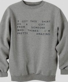 I Got This Shirt As a Gift Unisex Sweatshirt