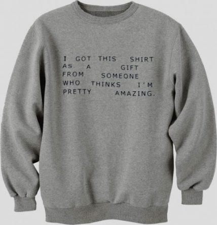 I Got This Shirt As a Gift Unisex Sweatshirt