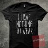 I have Nothing Unisex T Shirt