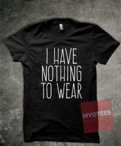 I have Nothing Unisex T Shirt