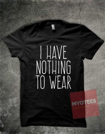 I have Nothing Unisex T Shirt