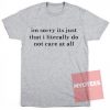 I'm sorry I don't care Unisex T Shirt