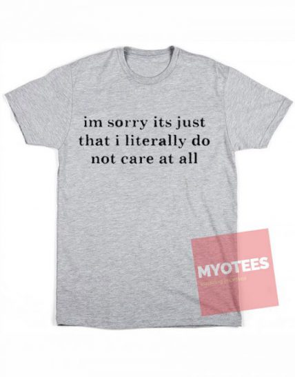 I'm sorry I don't care Unisex T Shirt