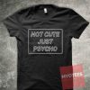 Not Cute Just Psycho Unisex T Shirt