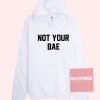 Not Your Bae Unisex Adult Hoodie