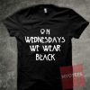 On Wednesdays We Wear Black Unisex T Shirt