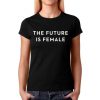 The future is female Unisex T Shirt