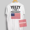 Yeezy for President Back Unisex T Shirt