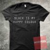 Black is My Happy Color Unisex T Shirt