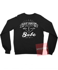 Not Your Babe Unisex Sweatshirt