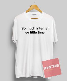 So much internet so little time Unisex T Shirt