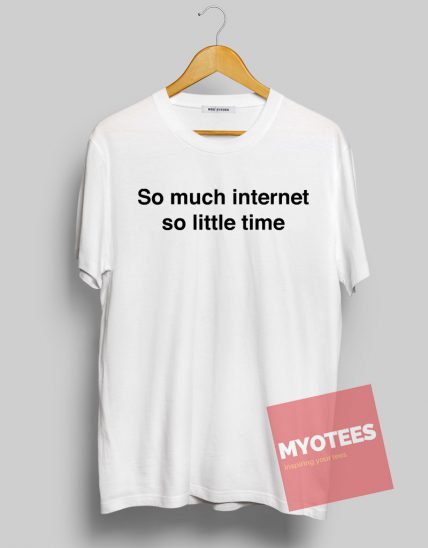 So much internet so little time Unisex T Shirt