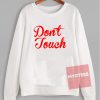 Don't Touch Unisex Sweatshirt