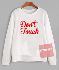 Don't Touch Unisex Sweatshirt