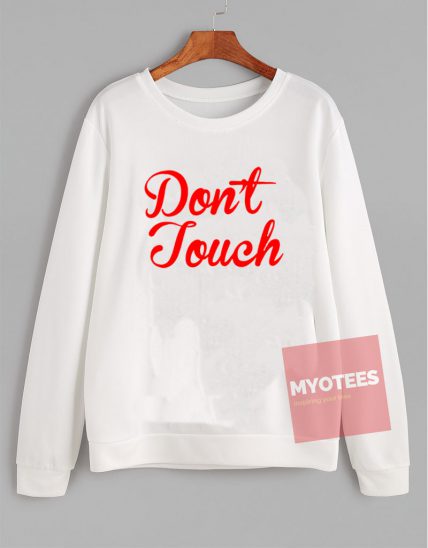 Don't Touch Unisex Sweatshirt