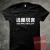 Escape Reality Unisex T Shirt