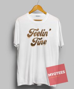 Feelin Fine Unisex T Shirt